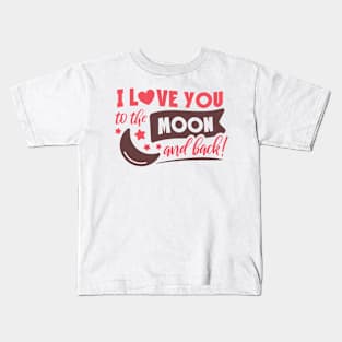 I Love You to the Moon and Back Kids T-Shirt